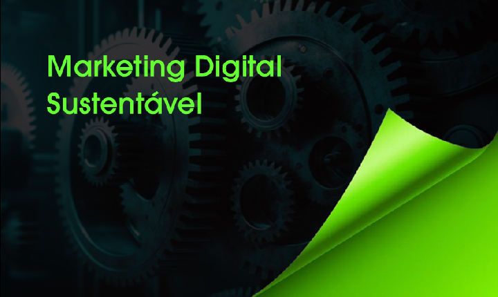 Fortalecendo sua MARCA com o Marketing Digital Sustentável