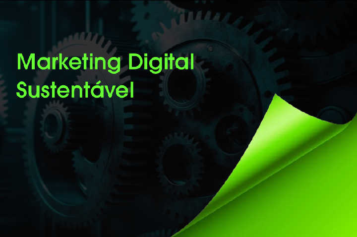 Fortalecendo sua MARCA com o Marketing Digital Sustentável