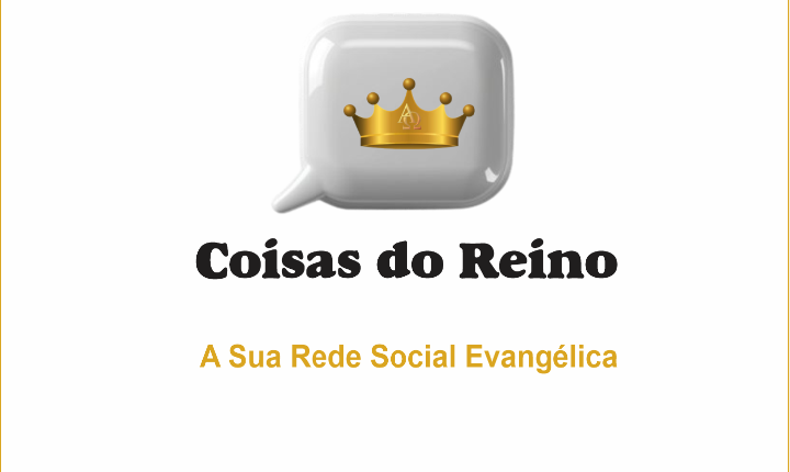 Rede Social Evangélica COISAS DO REINO