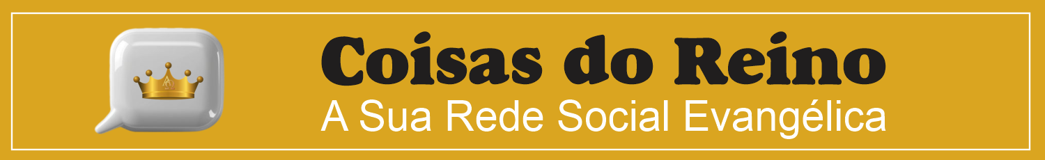 Rede Social Evangélica COISAS DO REINO